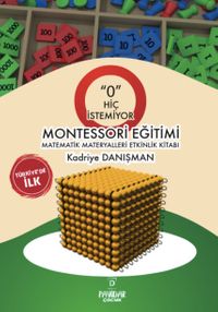 O Hiç İstemiyor & Montessori Eğitimi Matematik Materyalleri Etkinlik Kitabı