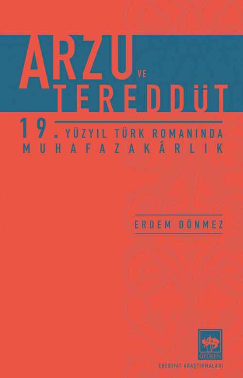 Arzu ve Tereddüt & 19. Yüzyıl Türk Romanında Muhafazakarlık