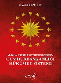 Yasama Yürütme Ve Yargı Ekseninden Cumhurbaşkanlığı Hükümet Sistemi