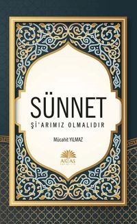 Sünnet Şi’arımız Olmalıdır