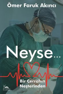 Neyse... & Bir Cerrahın Neşterinden