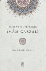 Alim ve Mütefekkir İmam Gazzali