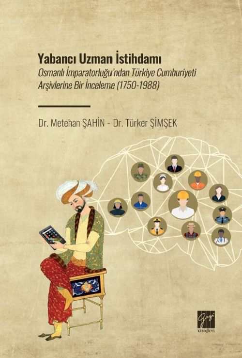 Yabancı Uzman İstihdamı & Osmanlı İmparatorluğu'ndan Türkiye Cumhuriyeti Arşivlerine Bir İnceleme (1750-1988)