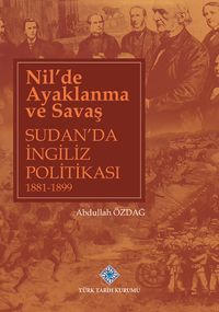 Nil'de Ayaklanma ve Savaş Sudan'da İngiliz Politikası 1881-1899 / 13-Z-179