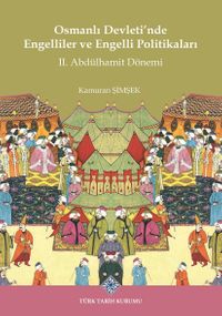 Osmanlı Devleti'nde Engelliler ve Engelli Politikaları II. Abdülhamit Dönemi