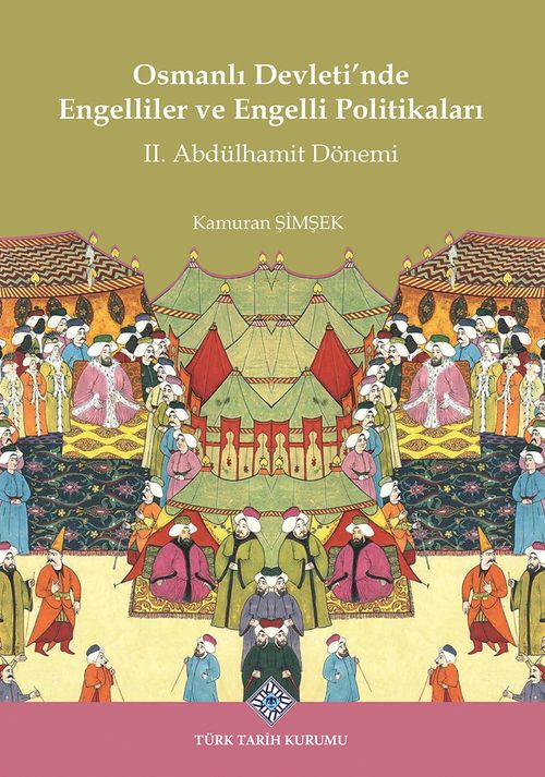 Osmanlı Devleti'nde Engelliler ve Engelli Politikaları II. Abdülhamit Dönemi