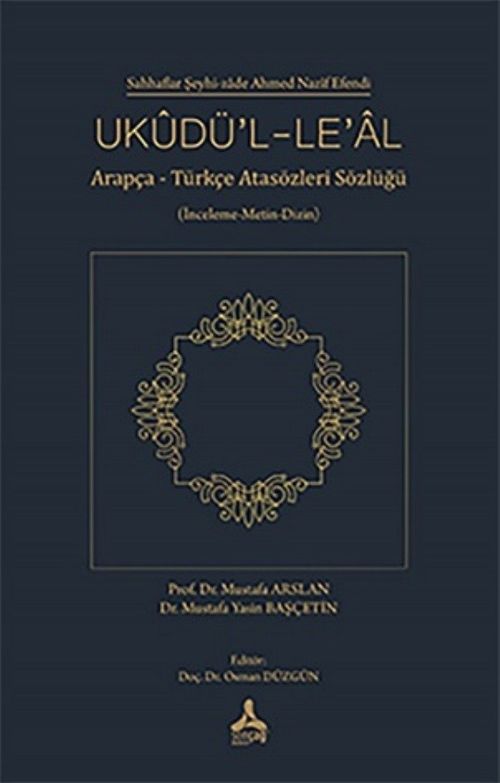 Ukudü'l-Le'al (İnceleme-Metin-Dizin) & Arapça-Türkçe Atasözleri Sözlüğü