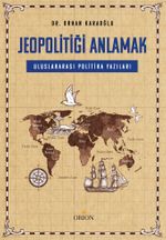 Jeopolitiği Anlamak & Uluslararası Politika Yazıları