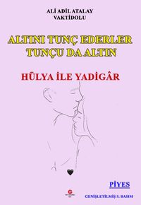 Altını Tunç Ederler Tunçu Da Altın Hülya İle Yadigar