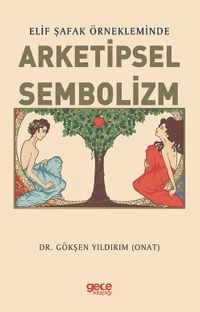 Elif Şafak Örnekleminde Arketipsel Sembolizm