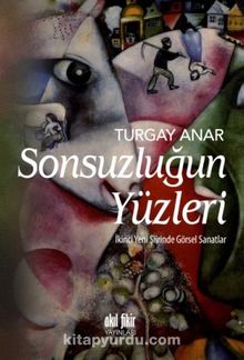 Sonsuzluğun Yüzleri - Turgay Anar