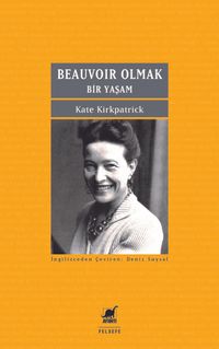 Beauvoir Olmak: Bir Yaşam