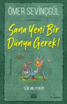 Sana Yeni Bir Dünya Gerek!
