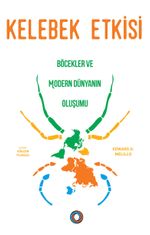 Kelebek Etkisi Böcekler ve Modern Dünyanın Oluşumu