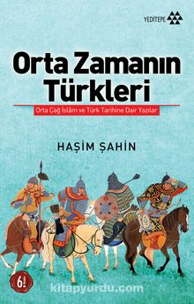 Orta Zamanın Türkleri & Orta Çağ İslam ve Türk Tarihine Dair Yazılar