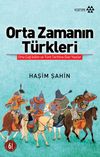 Orta Zamanın T&uuml;rkleri & Orta &Ccedil;ağ İslam ve T&uuml;rk Tarihine Dair Yazılar