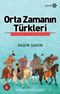 Orta Zamanın Türkleri & Orta Çağ İslam ve Türk Tarihine Dair Yazılar