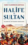 Halife ve Sultan İslamda İktidarın Ser&uuml;veni