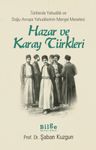 Hazar ve Karay Türkleri &amp; Türklerde Yahudilik ve Doğu Avrupa Yahudilerinin Menşei Meselesi 