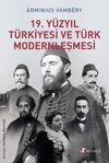 19. Y&uuml;zyıl T&uuml;rkiyesi ve T&uuml;rk Modernleşmesi