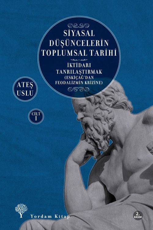 Siyasal Düşüncelerin Toplumsal Tarihi 1 & İktidarı Tanrılaştırmak  (Eskiçağ'dan Feodalizmin Krizine)