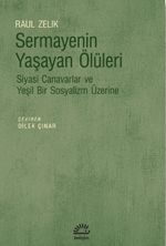 Sermayenin Yaşayan Ölüleri & Siyasi Canavarlar ve Yeşil Bir Sosyalizm Üzerine