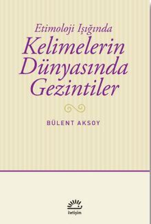 Etimoloji Işığında Kelimelerin Dünyasında Gezintiler