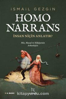 Homo Narrans: İnsan Niçin Anlatır? & Mit, Masal ve Hikayenin Arkeolojisi
