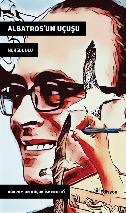 Albatros'un Uçuşu & Bodrum'un küçük İskender'i