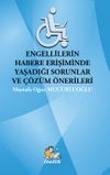 Engellilerin Habere Erişimde Yaşadığı Sorunlar ve &Ccedil;&ouml;z&uuml;m &Ouml;nerileri