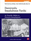 Demiryolu Seyahatinin Tarihi & 19. Y&uuml;zyılda Mekan ve Zamanın Sanayileşmesi