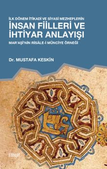 İlk Dönem İtikadi ve Siyasi Mezheplerin İnsan Fiilleri ve İhtiyar Anlayışı