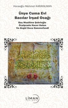 Ünye Cuma Evi Bacılar İrşad Ocağı Baş Muallime Şehrioğlu Özalpzade Hacer Hatun ve Akgül Hoca Hanımefendi