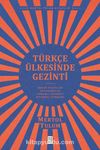 Türkçe Ülkesinde Gezinti & Orhon Yazıtları – Oğuznameler – Osmanlı Alfabesi – İstanbul Türkçesi