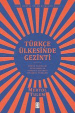 Türkçe Ülkesinde Gezinti & Orhon Yazıtları – Oğuznameler – Osmanlı Alfabesi – İstanbul Türkçesi