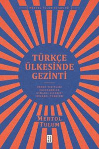 Türkçe Ülkesinde Gezinti & Orhon Yazıtları – Oğuznameler – Osmanlı Alfabesi – İstanbul Türkçesi