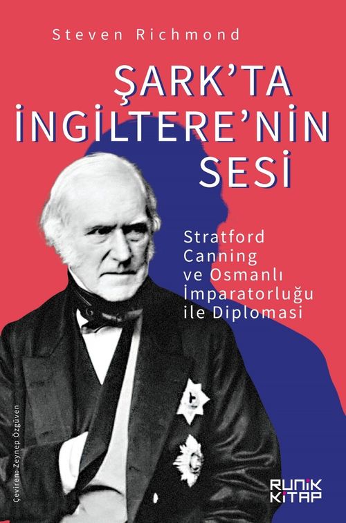 Şark'ta İngiltere'nin Sesi & Stratford Canning ve Osmanlı İmparatorluğu ile Diplomasi