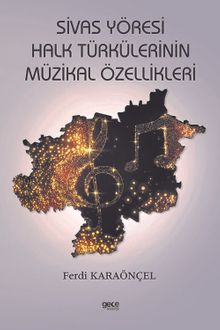Sivas Yöresi Halk Türkülerinin Müzikal Özellikleri