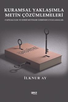 Kuramsal Yaklaşımla Metin Çözümlemeleri & Yapısalcılık ve Edebî Metinler Üzerinde Uygulamalar