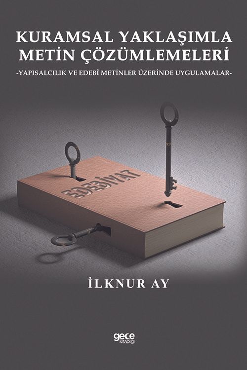 Kuramsal Yaklaşımla Metin Çözümlemeleri & Yapısalcılık ve Edebî Metinler Üzerinde Uygulamalar