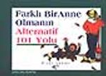 Farklı Bir Anne Olmanın Alternatif 101 Yolu