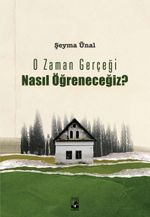 O Zaman Gerçeği Nasıl Öğreneceğiz?