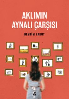 Aklımın Aynalı Çarşısı 