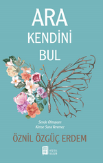Ara Bul Kendini & Sende Olmayanı Kimse Sana Veremez
