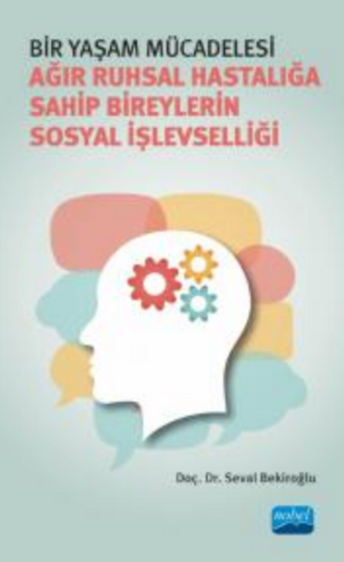 Bir Yaşam Mücadelesi - Ağır Ruhsal Hastalığa Sahip Bireylerin Sosyal İşlevselliği