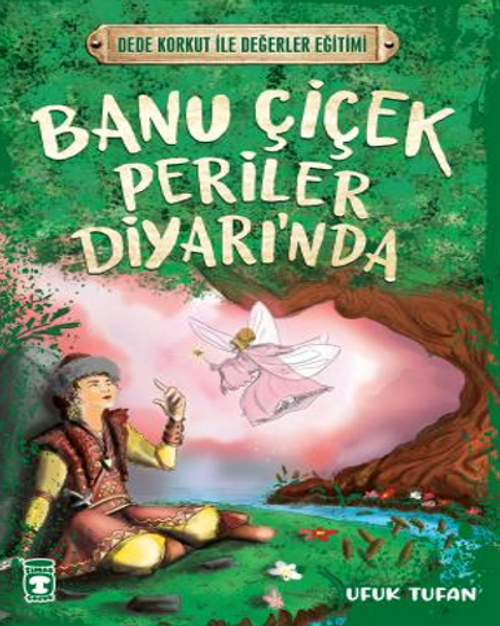 Banu Çiçek Periler Diyarı'nda - Dede Korkut İle Değerler Eğitimi