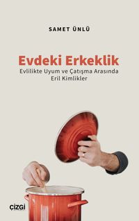 Evdeki Erkeklik & Evlilikte Uyum ve Çatışma Arasında Eril Kimlikler
