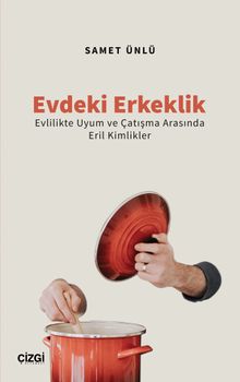 Evdeki Erkeklik & Evlilikte Uyum ve Çatışma Arasında Eril Kimlikler