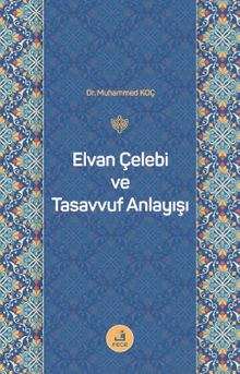Elvan Çelebi ve Tasavvuf Anlayışı
