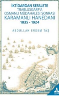 İktidardan Sefalete Trablusgarp'a Osmanlı Müdahalesi Sonrası Karamanlı Hanedanı (1835-1924)